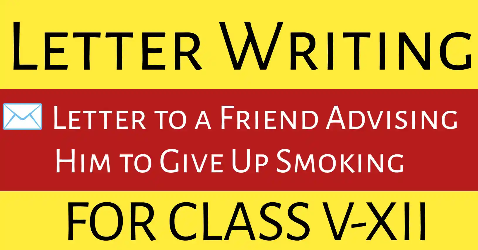 Letter to a Friend Advising Him to Give Up Smoking.Student writing an English letter to his friend advising him to give up smoking and maintain good health habits.