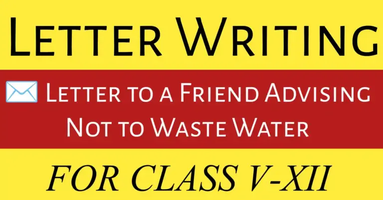 Letter to a Friend Advising Not to Waste Water. A student writing a letter to a friend advising to save water and stop wasting it.