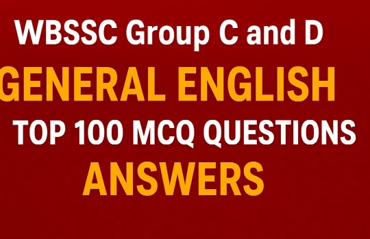 WBSSC Group C & D General English Top 100 MCQ Questions with answers for exam preparation and practice.