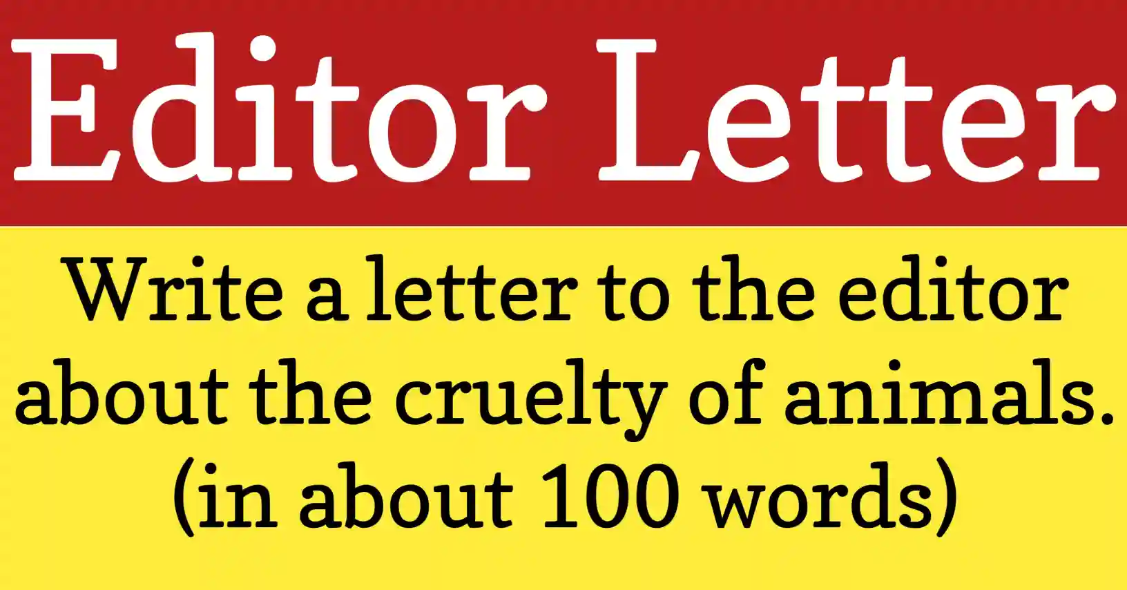 Letter to editor about cruelty to animals showing compassion and awareness for protecting animals from abuse and neglect.