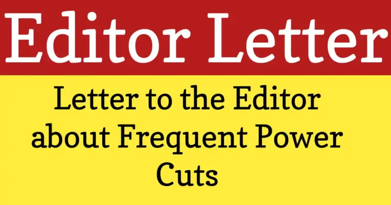 A student writing a letter to the editor describing the frequent power cuts in the local area and demanding quick electricity restoration.