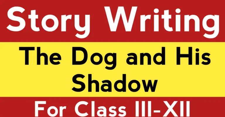 The Dog and His Shadow – Story Writing with clear student guide, moral meaning, and simple explanation