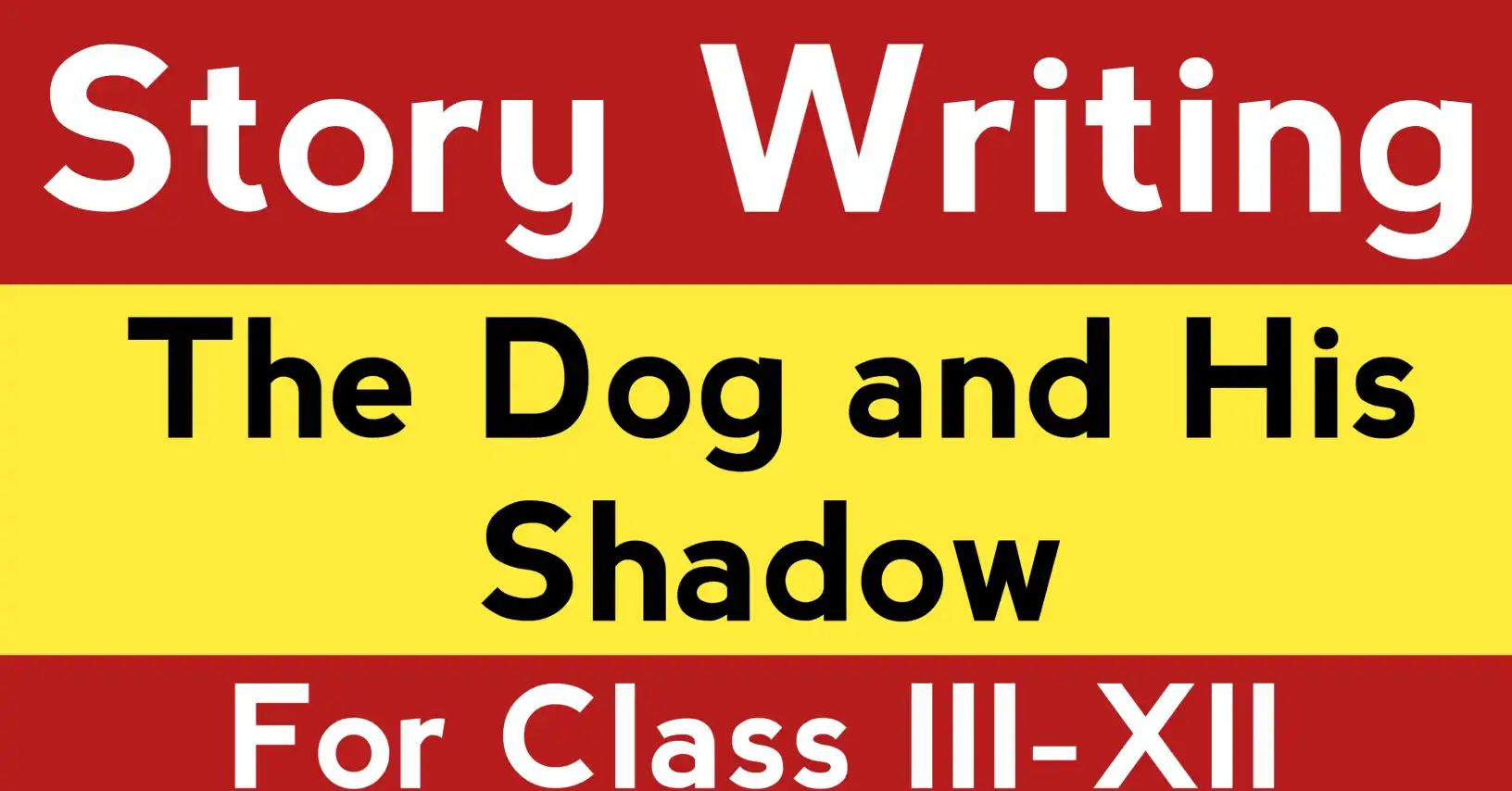 The Dog and His Shadow – Story Writing with clear student guide, moral meaning, and simple explanation