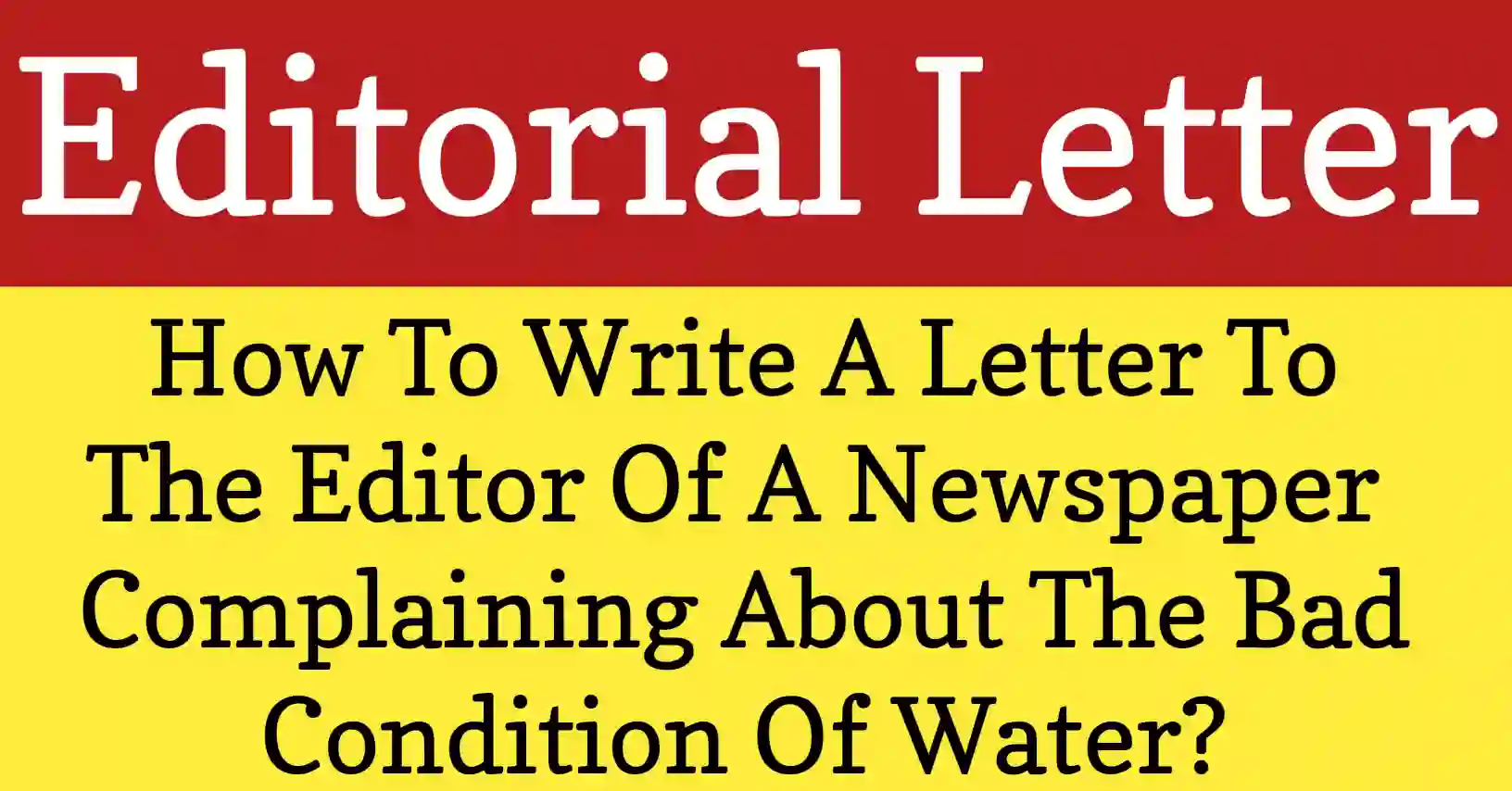 How To Write A Letter To The Editor Complaining Water