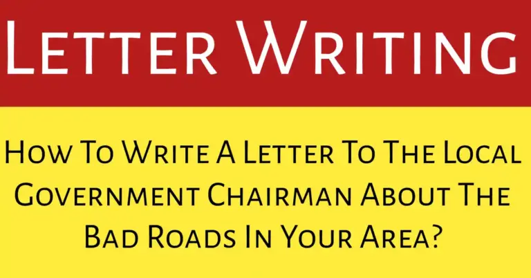 How To Write A Letter To The Chairman About Bad Roads. How To Write A Letter To The Local Government Chairman About The Bad Roads In Your Area with proper format and clear complaint points