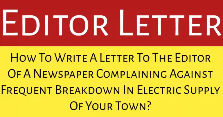 letter to the editor of a newspaper complaining against frequent breakdown in electric supply of your town