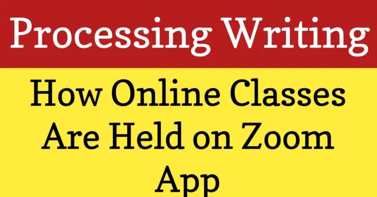 Processing Writing : How Online Classes Are Held on Zoom App বিষয়ক অনলাইন ক্লাস পরিচালনার ধাপসমূহের স্পষ্ট ব্যাখ্যা