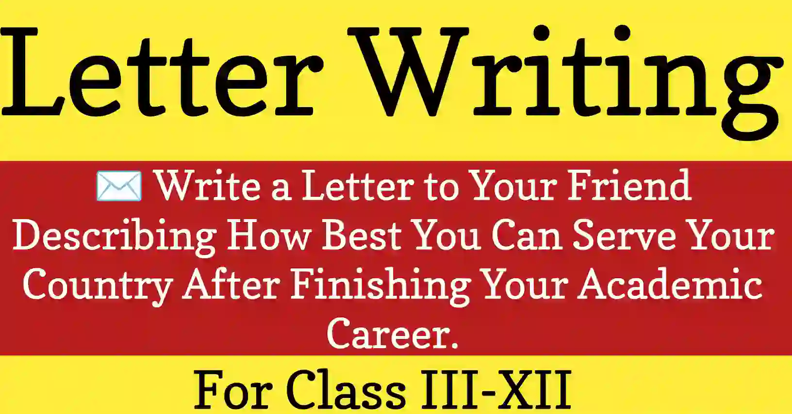 Write a Letter to Your Friend Describing How Best You Can Serve Your Country After Finishing Your Academic Career perfect format
